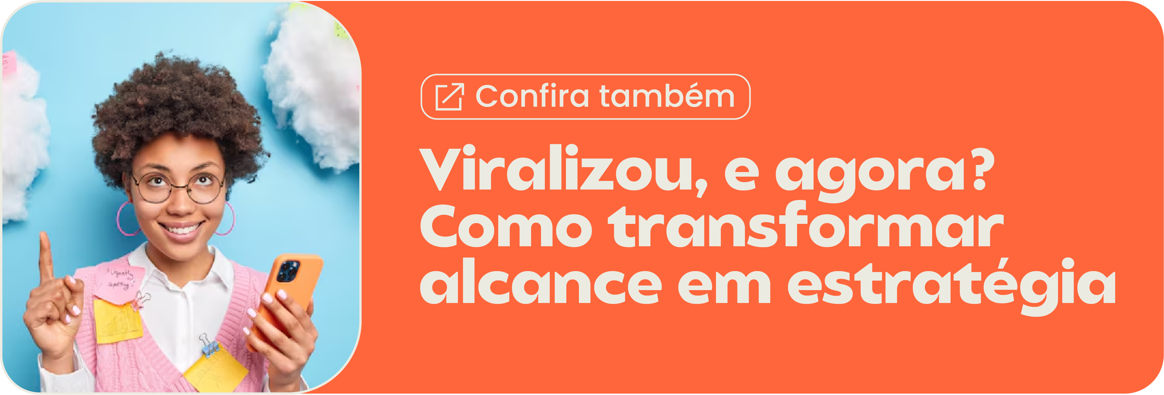 Viralizou, e agora? Como transformar alcance em estratégia