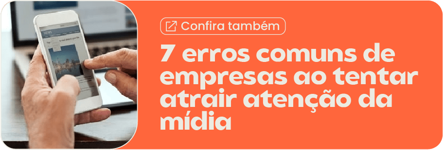 7 erros comuns de empresas ao tentar atrair atenção da mídia 7 erros comuns de empresas ao tentar atrair atenção da mídia