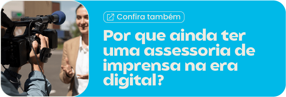 Por que ainda ter uma assessoria de imprensa na era digital?